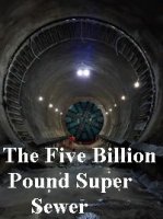 Канализация за пять миллиардов/The Five Billion Pound Super Sewer
