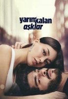 Незавершенная любовь/Yarım Kalan Aşklar