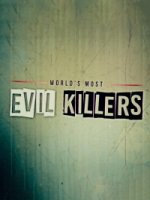 Самые жестокие серийные убийцы/Worlds Most Evil Killers 3 сезон