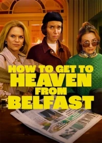 Как попасть на небеса из Белфаста/How to Get to Heaven from Belfast