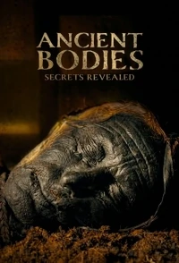 Древние тела Разоблачение тайн/Ancient Bodies Secrets Revealed
